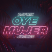 Oye Mujer - Raymix & Juanes