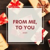 From Me, To You - EP