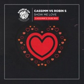 Robin S.;CASSIMM - Show Me Love (CASSIMM's Club Mix)