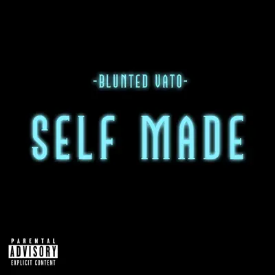 Self Made - Single - Blunted Vato