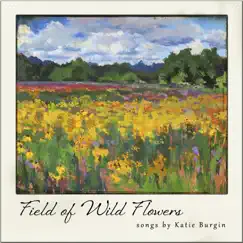 Field of Wild Flowers - EP by Katie Burgin album reviews, ratings, credits