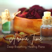Deep Breathing Healing Piano - Aroma Time artwork