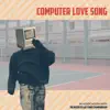 Computer Love Song - Single album lyrics, reviews, download
