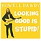 Looking Good Is Stupid - Howell Dawdy lyrics