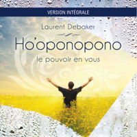 Laurent Debaker - Ho'oponopono - Le pouvoir en vous - version Intégrale artwork