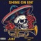 Shine on Em - JU$t lyrics