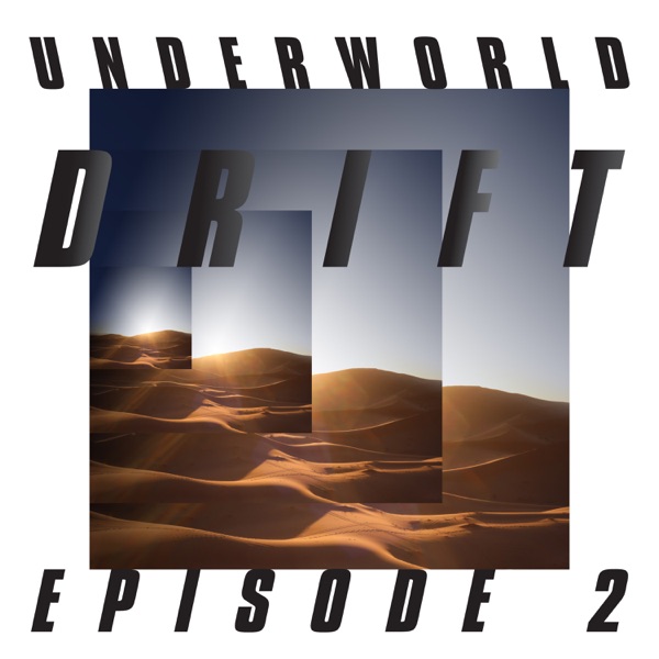 DRIFT Episode 2 “ATOM” - Underworld