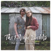 The Foreign Landers - Put All Your Troubles Away
