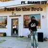 Pass to the Bro's (feat. Shawn Eff) - Single album lyrics, reviews, download