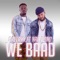 We Baad (feat. Yaa Pono) - Gallaxy lyrics