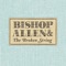 The Monitor - Bishop Allen lyrics