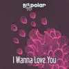 I Wanna Love You (Club Mix) - Single album lyrics, reviews, download
