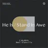 He Is / Stand in Awe (feat. C Murray & Neal Glanville) - Single album lyrics, reviews, download