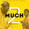 2Much (feat. Kham) - Single album lyrics, reviews, download