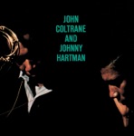 John Coltrane & Johnny Hartman - Lush Life