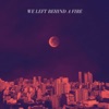 Tristan Tricks - We Left Behind a Fire