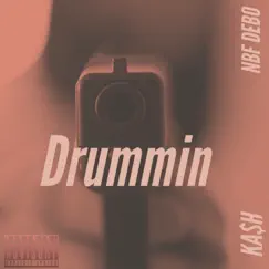 Drummin (feat. Ka$h) - Single by NBF Debo album reviews, ratings, credits
