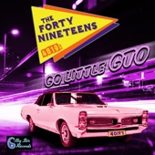 The Forty Nineteens - Go Little GTO