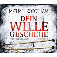 Michael Robotham - Dein Wille geschehe (gekürzt) artwork