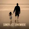 Someplace Somewhere - Single album lyrics, reviews, download