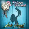 El Tiempo No Perdona - Single album lyrics, reviews, download
