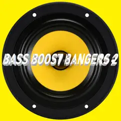 Bass Boost Bangers 2 by Bass Boosted Beats album reviews, ratings, credits