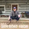 Side Road Fresh - Single album lyrics, reviews, download