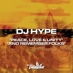 Dj Hype - Peace, Love And Unity (Feat. Mcfats)