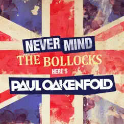 Never Mind the Bollocks… Here's Paul Oakenfold by Paul Oakenfold album reviews, ratings, credits
