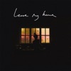 Leave My Home - Single