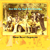 Get on up and Get Freaky - Raw Soul Express