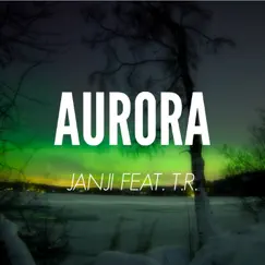 Aurora (feat. T.R.) - Single by Janji album reviews, ratings, credits