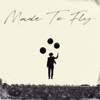 Made to Fly - Single