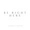 Be Right Here artwork