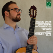 Roland Dyens: Guitar Works - Michele Di Filippo
