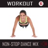 Workout 6: Non-Stop Dance Mix (125-135 BPM)