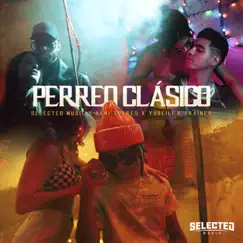 Perreo Clásico (feat. Trainer) - Single by Selected Music, Yubeili & Dani Torres album reviews, ratings, credits