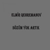 Elmir Qehremanov - Sözüm Yok Artık