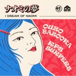 Ouzo Bazooka & Yurika Hanashima - I Dream Of Naomi