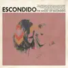 The Ghost of Escondido album lyrics, reviews, download