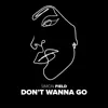 Stream & download Don't Wanna Go - Single