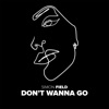 Don't Wanna Go - Single