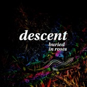 Buried in Roses - Descent