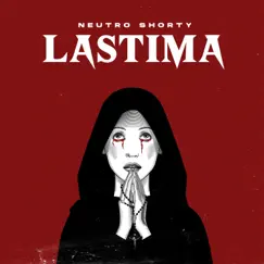 Lastima - Single by Neutro Shorty & Selected Music album reviews, ratings, credits