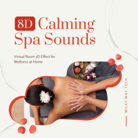 Milky Way Tech - 8D Calming Spa Sounds - Virtual Room 3D Effect for Wellness at Home artwork