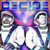 Decide (feat. Just Juice) - Single album lyrics, reviews, download