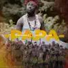 Papa (feat. Ghetto Kids) - Single album lyrics, reviews, download