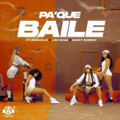 Pa' Que Baile - Single by PV Aparataje, Liro Shaq & Danny Romero album reviews, ratings, credits