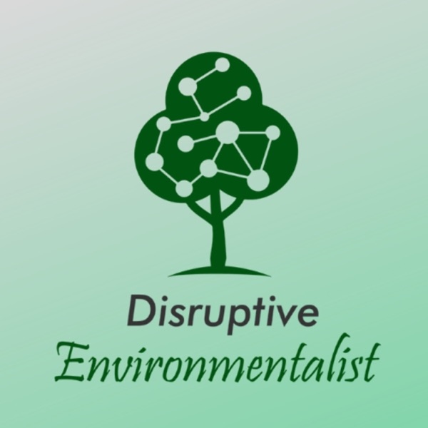 The Disruptive Environmentalist The Disruptive Environmentalist