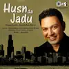 Husn Da Jadu album lyrics, reviews, download